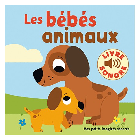 Les bébés animaux : 6 images à regarder, 6 sons à écouter