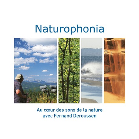 NATUROPHONIA - Au coeur des sons de la nature avec Fernand Deroussen
