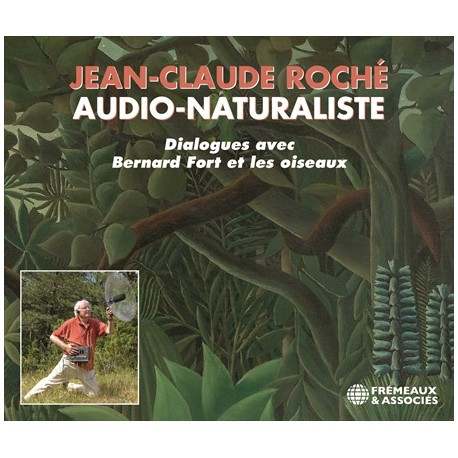 JEAN-CLAUDE ROCHÉ, AUDIO-NATURALISTE (3 CD)