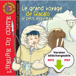 Le grand voyage de Glaçalo le petit esquimau (CD format MP3)