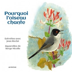 POURQUOI L'OISEAU CHANTE  (livre d'entretien avec Jean Roché, illustré par Serge Nicolle)