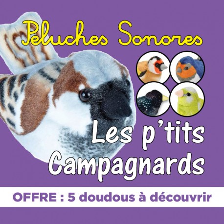 OFFRE : 5 peluches oiseaux sonores "LES P'TITS CAMPAGNARDS"