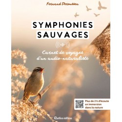 Symphonies sauvages: Carnet de voyages sonore d'un audio-naturaliste (F. DEROUSSEN)