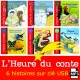	L'HEURE DU CONTE : 6 CD CONTES EN WAV SUR CLÉ USB